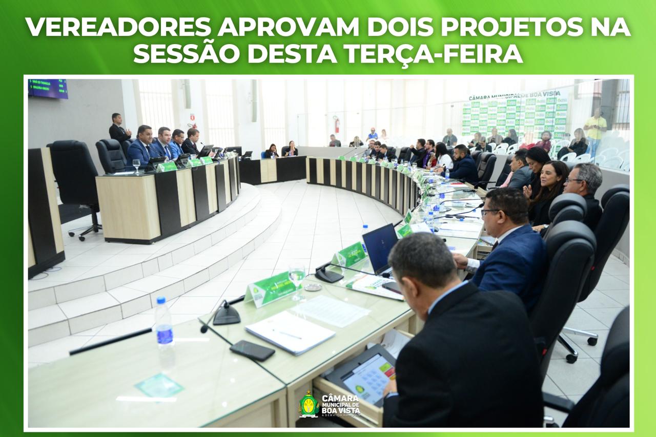  CÂMARA MUNICIPAL DE BOA VISTA - Vereadores aprovaram dois projetos hoje