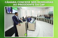 Câmara concede seis honrarias ao presidente da CBF