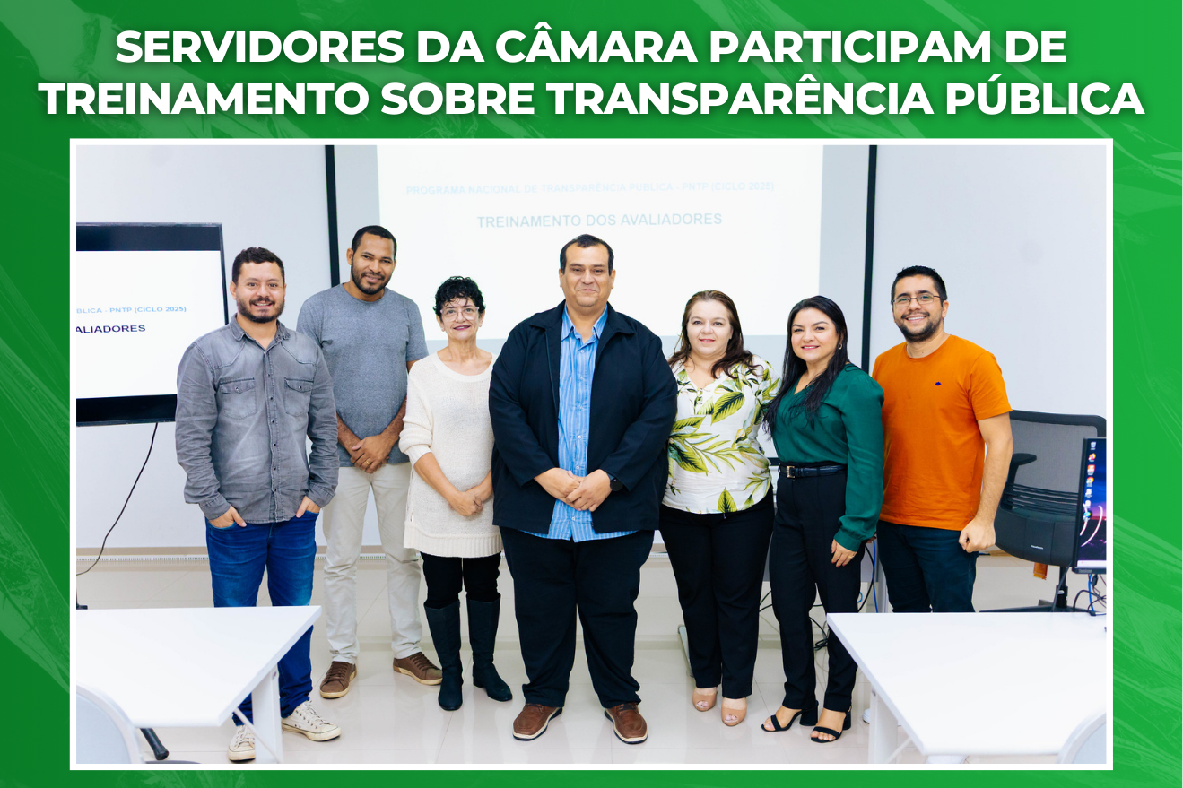 PNTP 2025 -Servidores da Câmara participam de treinamento sobre transparência pública
