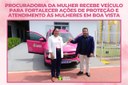 Procuradoria da Mulher recebe veículo para fortalecer ações de proteção e atendimento às mulheres em Boa Vista