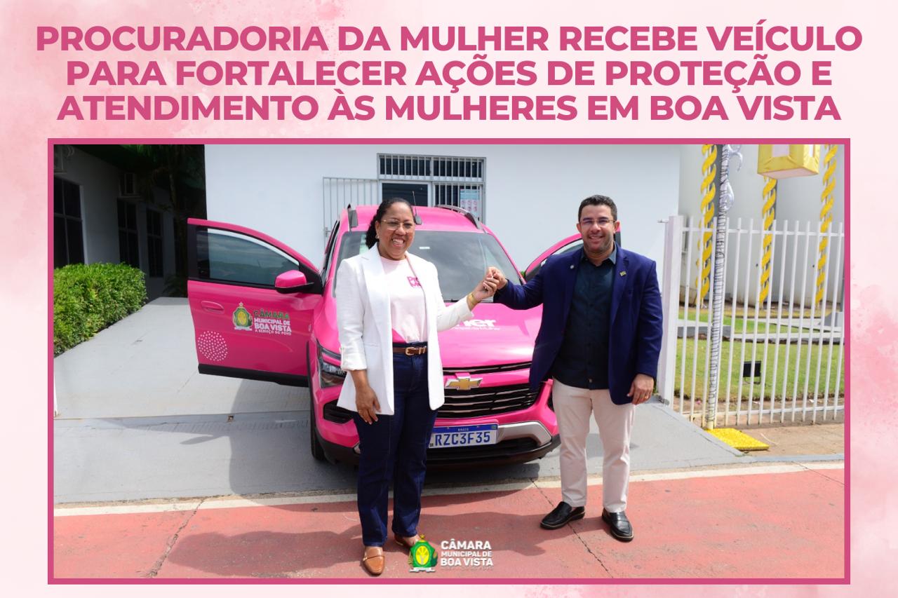 Procuradoria da Mulher recebe veículo para fortalecer ações de proteção e atendimento às mulheres em Boa Vista