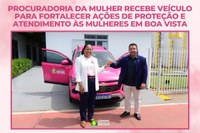 Procuradoria da Mulher recebe veículo para fortalecer ações de proteção e atendimento às mulheres em Boa Vista
