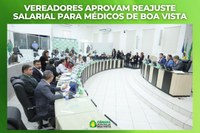 Vereadores aprovam reajuste salarial para médicos de Boa Vista