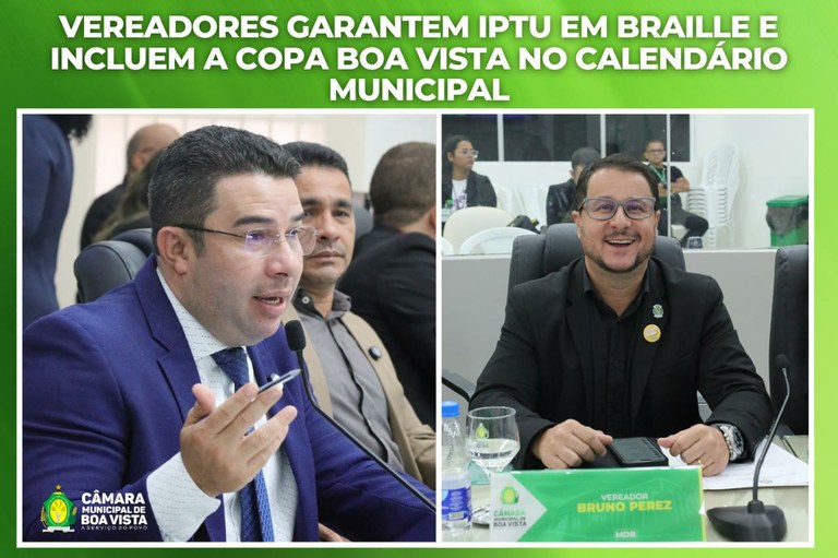 Vereadores garantem IPTU em braille e incluem a Copa Boa Vista no calendário municipal